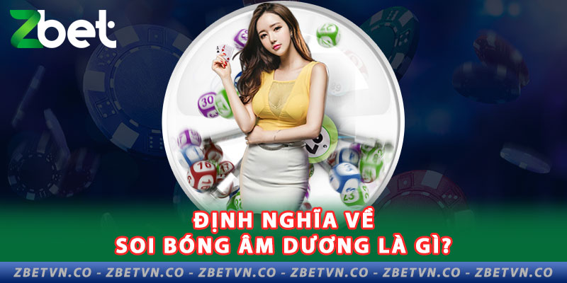 Soi Bóng Âm Dương Là Gì? dinh-nghia-ve-soi-bong-am-duong-la-gi