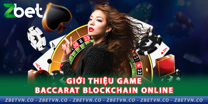 Cách Chơi Baccarat Blockchain Online - Hướng Dẫn Quy Trình Chơi Hiệu Quả Nhất gioi-thieu-game-baccarat-blockchain-online