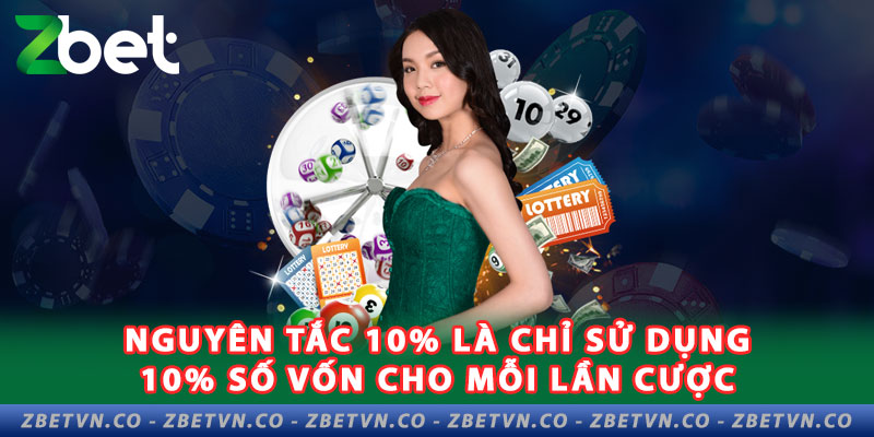 Tiết Lộ Những Cách Chơi Lô Đề Có Lãi Tại Zbet nguyen-tac-10-la-chi-su-dung-10-so-von-cho-moi-lan-cuoc
