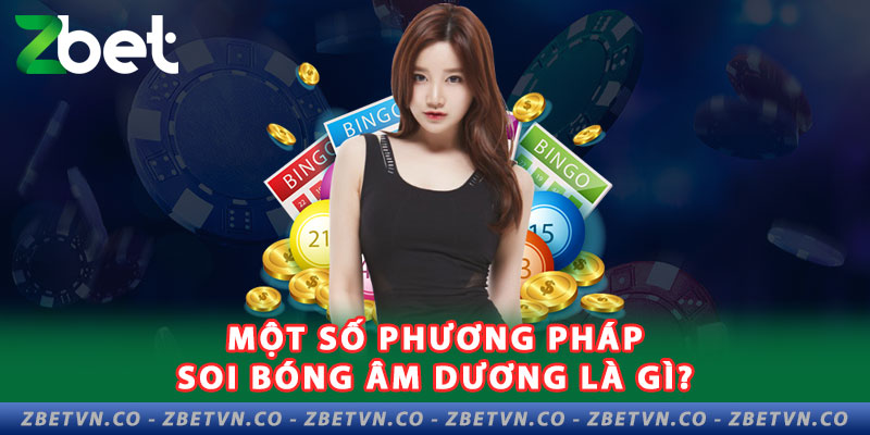 Soi Bóng Âm Dương Là Gì? mot-so-phuong-phap-soi-bong-am-duong-la-gi